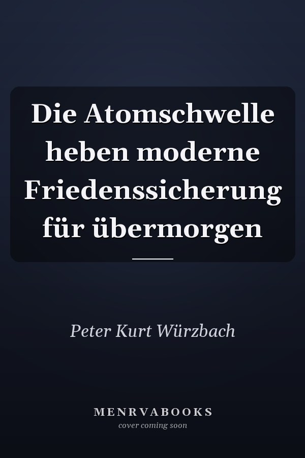 Die Atomschwelle heben moderne Friedenssicherung für übermorgen