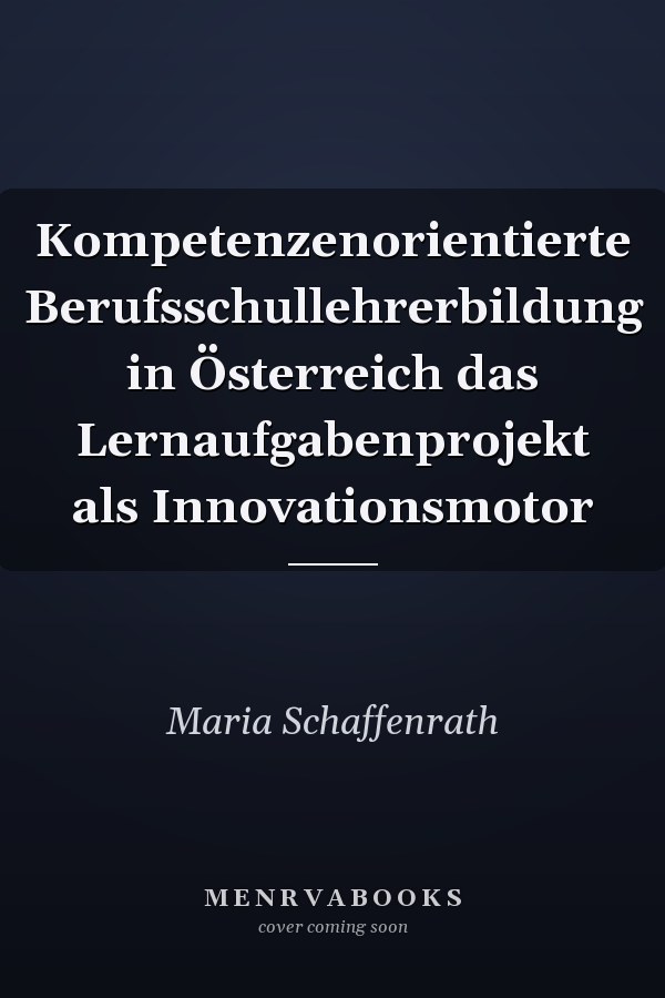 Kompetenzenorientierte Berufsschullehrerbildung in Österreich das Lernaufgabenprojekt als Innovationsmotor