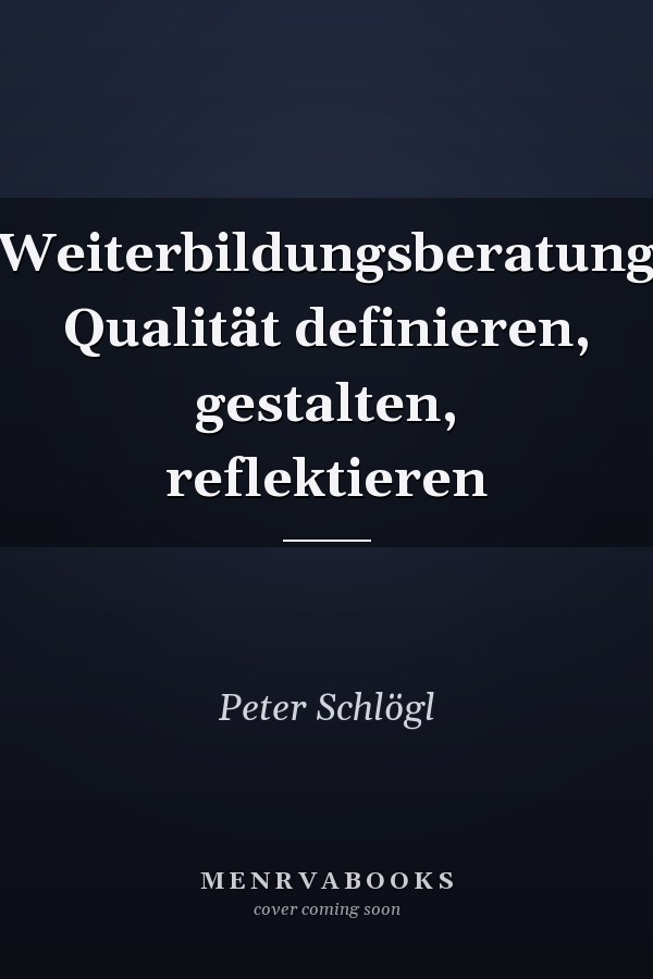Weiterbildungsberatung Qualität definieren, gestalten, reflektieren