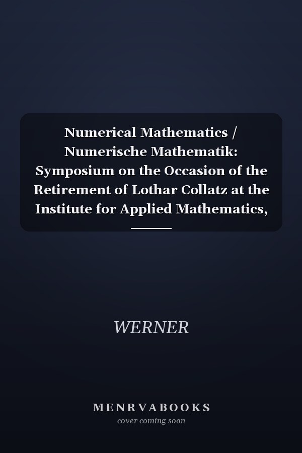 Numerical Mathematics / Numerische Mathematik: Symposium on the Occasion of the Retirement of Lothar Collatz at the Institute for Applied Mathematics, ... of Numerical Mathematics) (German Edition)