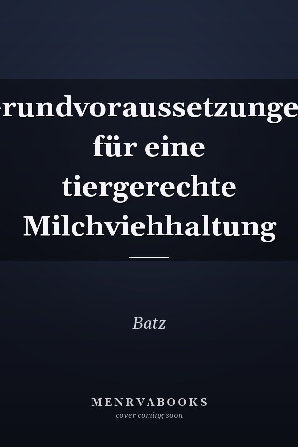 Grundvoraussetzungen für eine tiergerechte Milchviehhaltung