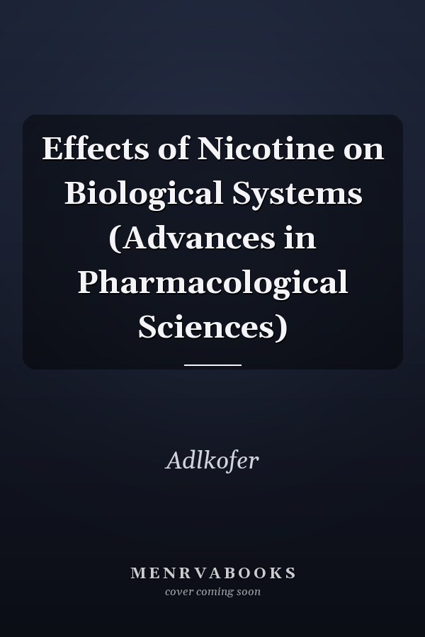Effects of Nicotine on Biological Systems (Advances in Pharmacological Sciences)