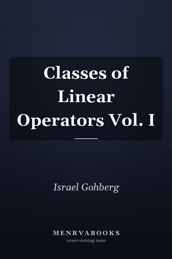 Classes of Linear Operators Vol. I