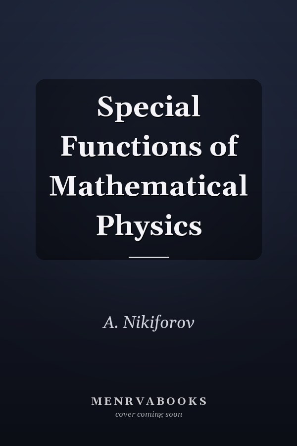 Special Functions of Mathematical Physics