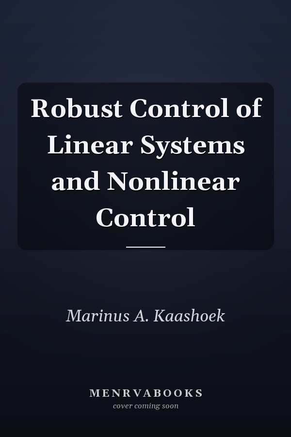 Robust Control of Linear Systems and Nonlinear Control