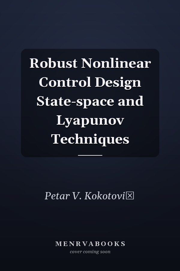 Robust Nonlinear Control Design State-space and Lyapunov Techniques