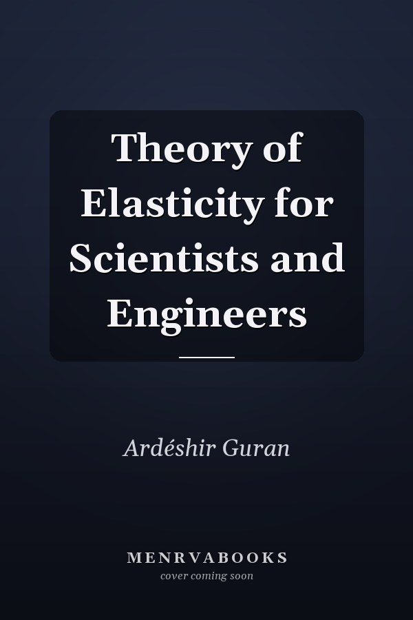 Theory of Elasticity for Scientists and Engineers