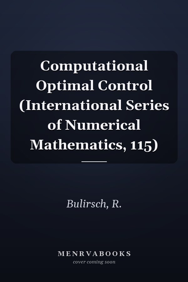 Computational Optimal Control (International Series of Numerical Mathematics, 115)