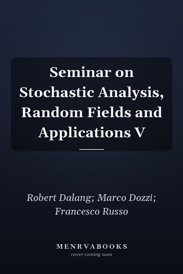 Seminar on Stochastic Analysis, Random Fields and Applications V