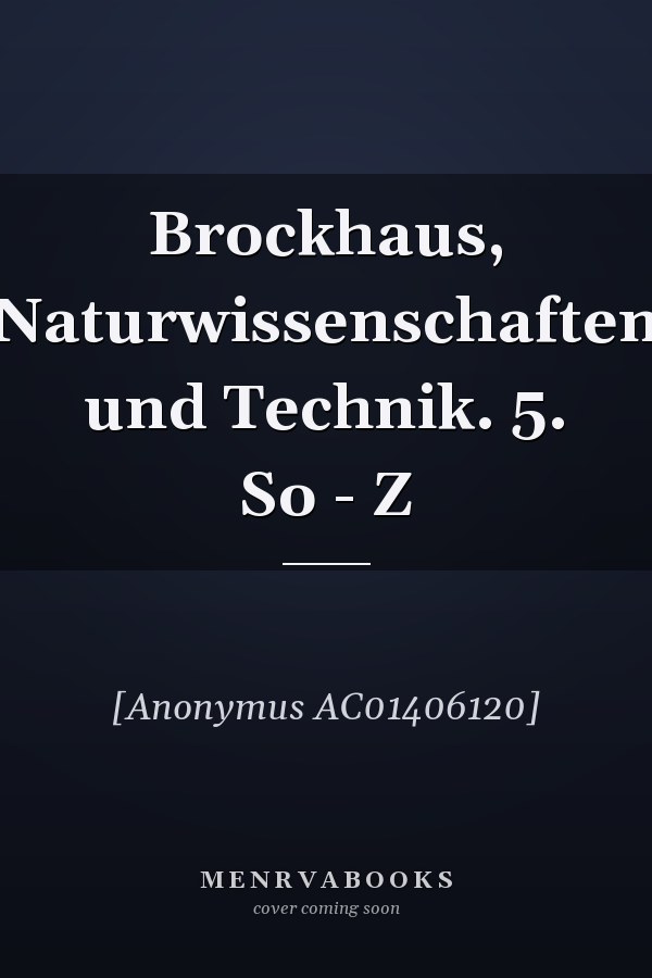 Brockhaus, Naturwissenschaften und Technik. 5. So - Z
