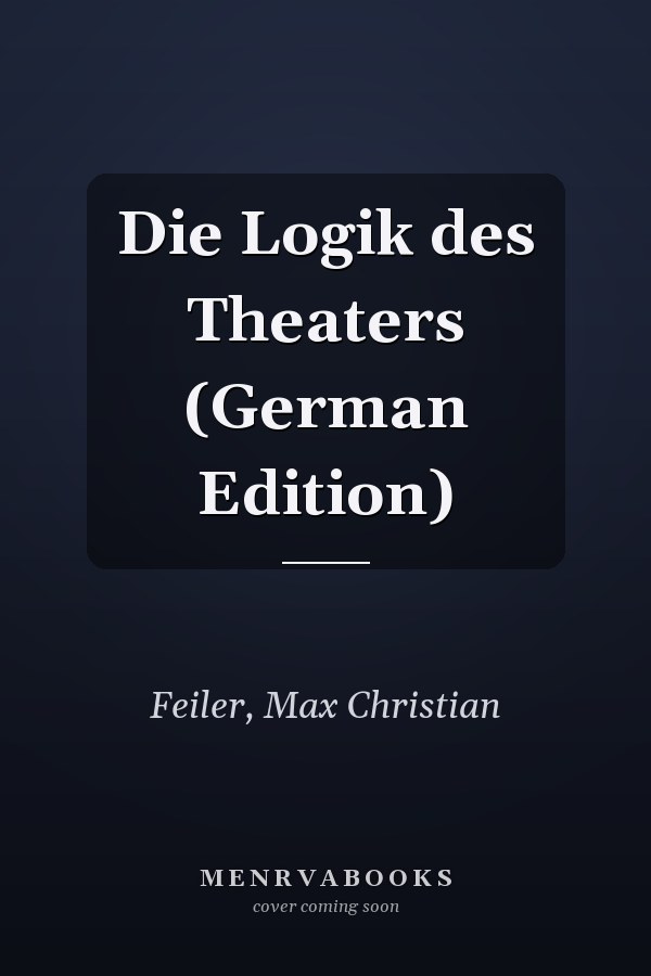 Die Logik des Theaters (German Edition)