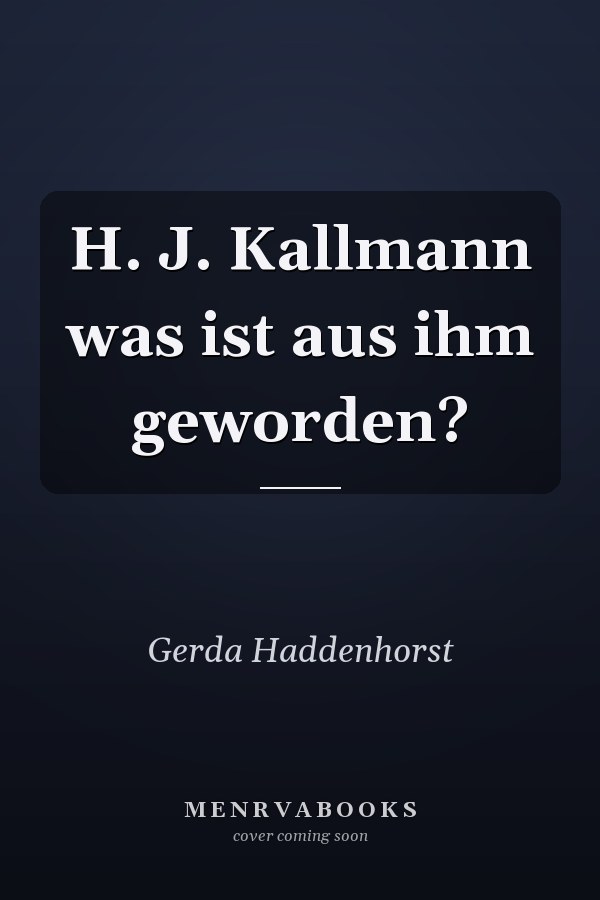 H. J. Kallmann was ist aus ihm geworden?