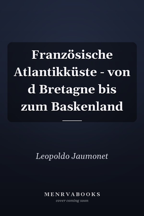 Französische Atlantikküste - von d Bretagne bis zum Baskenland