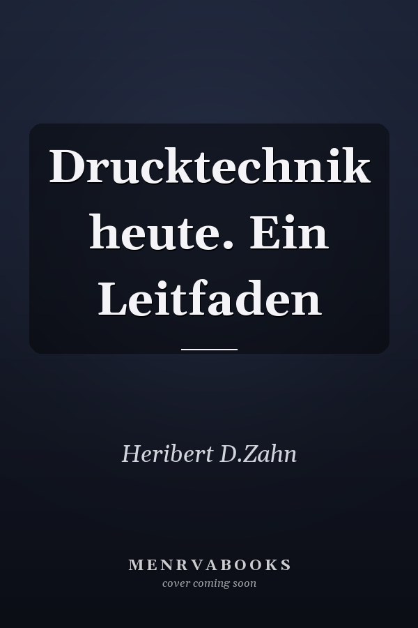 Drucktechnik heute. Ein Leitfaden