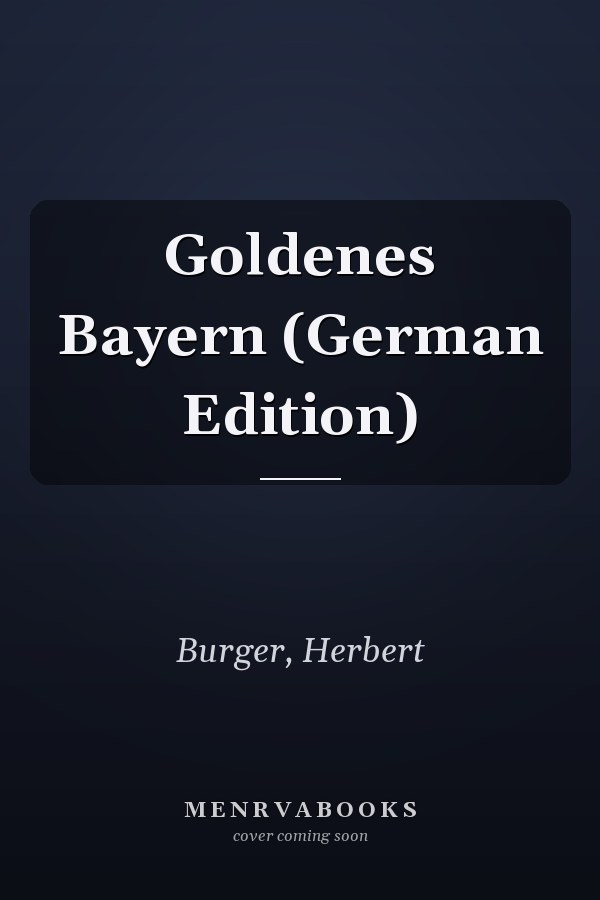 Goldenes Bayern (German Edition)