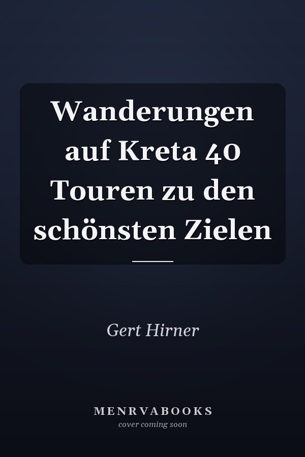 Wanderungen auf Kreta 40 Touren zu den schönsten Zielen