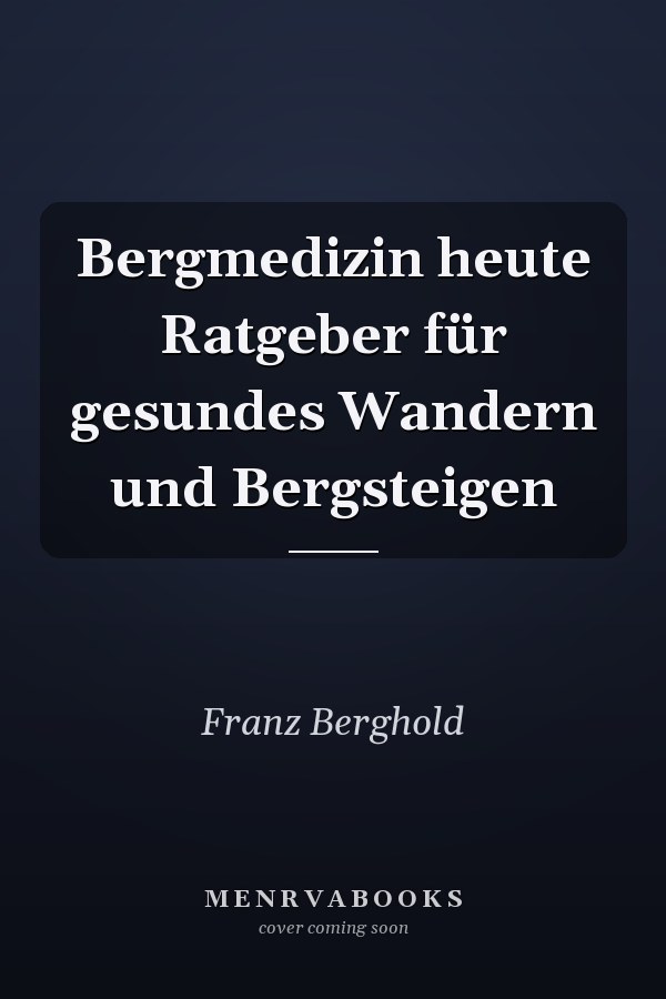 Bergmedizin heute Ratgeber für gesundes Wandern und Bergsteigen