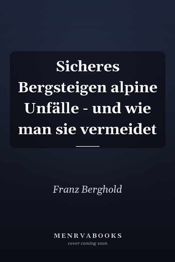 Sicheres Bergsteigen alpine Unfälle - und wie man sie vermeidet