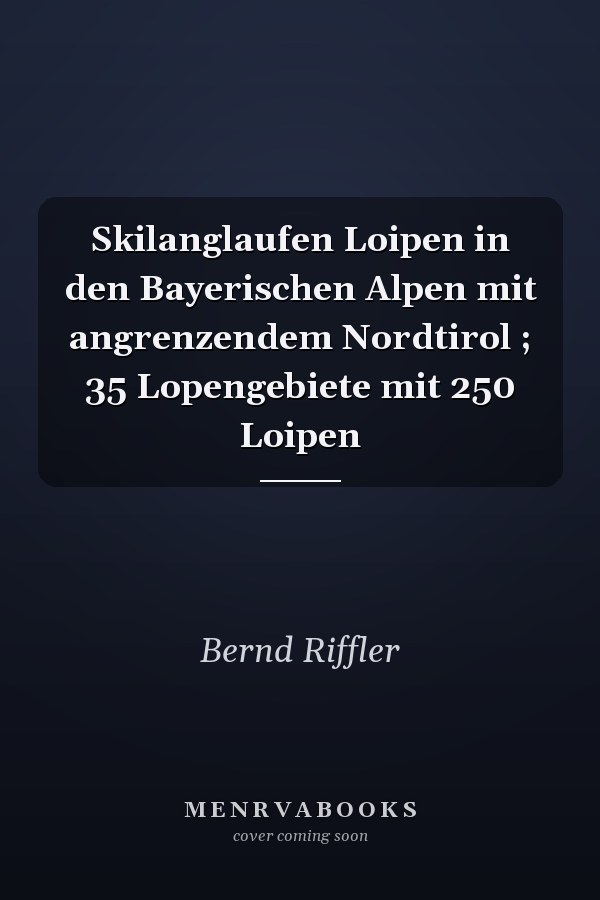 Skilanglaufen Loipen in den Bayerischen Alpen mit angrenzendem Nordtirol ; 35 Lopengebiete mit 250 Loipen