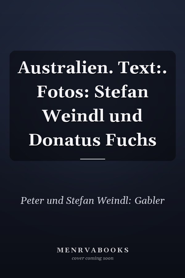 Australien. Text:. Fotos: Stefan Weindl und Donatus Fuchs