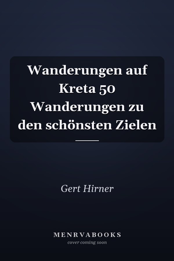 Wanderungen auf Kreta 50 Wanderungen zu den schönsten Zielen