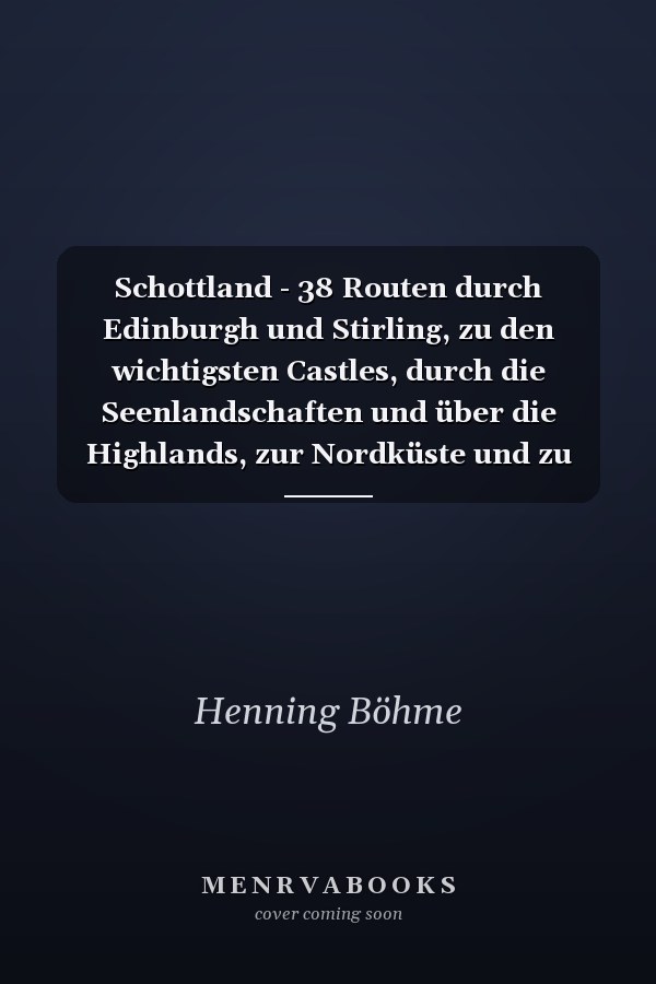 Schottland - 38 Routen durch Edinburgh und Stirling, zu den wichtigsten Castles, durch die Seenlandschaften und über die Highlands, zur Nordküste und zu den Inneren Hebriden