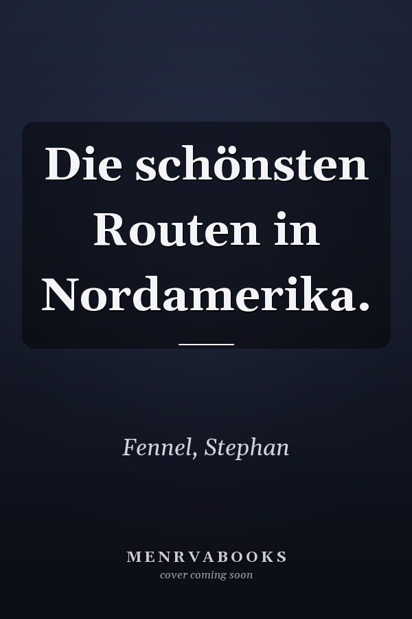 Die schönsten Routen in Nordamerika.