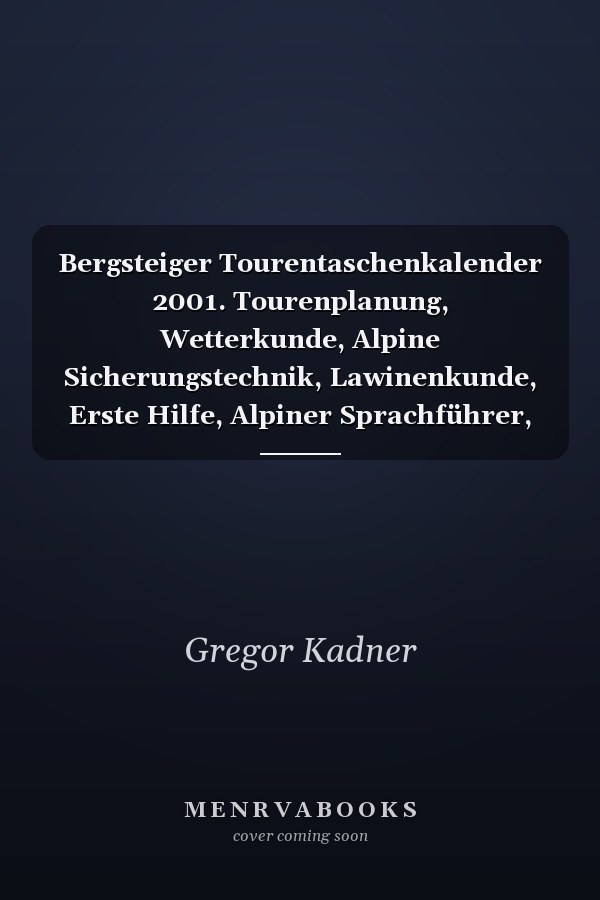 Bergsteiger Tourentaschenkalender 2001. Tourenplanung, Wetterkunde, Alpine Sicherungstechnik, Lawinenkunde, Erste Hilfe, Alpiner Sprachführer, Adressenverzeichnis, Notizen.