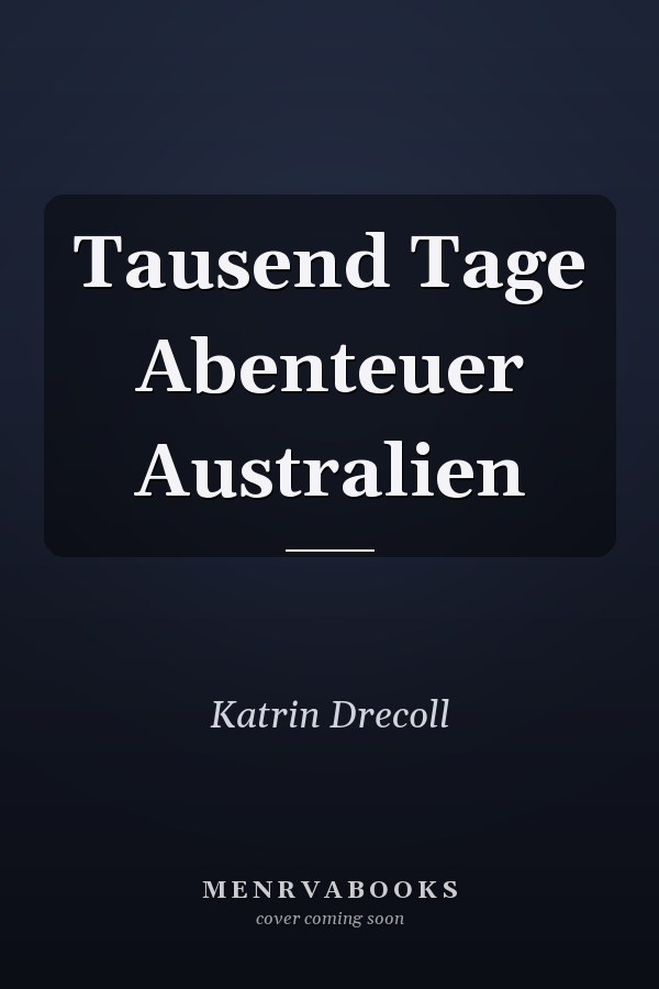 Tausend Tage Abenteuer Australien