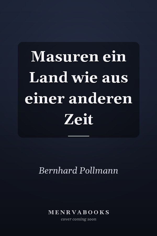 Masuren ein Land wie aus einer anderen Zeit