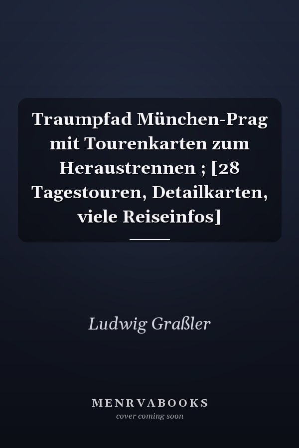 Traumpfad München-Prag mit Tourenkarten zum Heraustrennen ; [28 Tagestouren, Detailkarten, viele Reiseinfos]