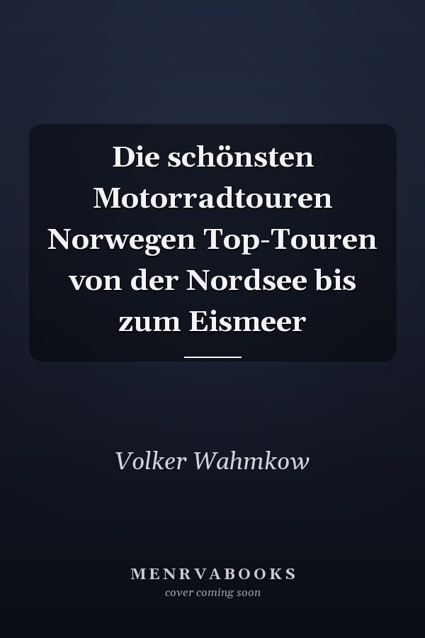 Die schönsten Motorradtouren Norwegen Top-Touren von der Nordsee bis zum Eismeer