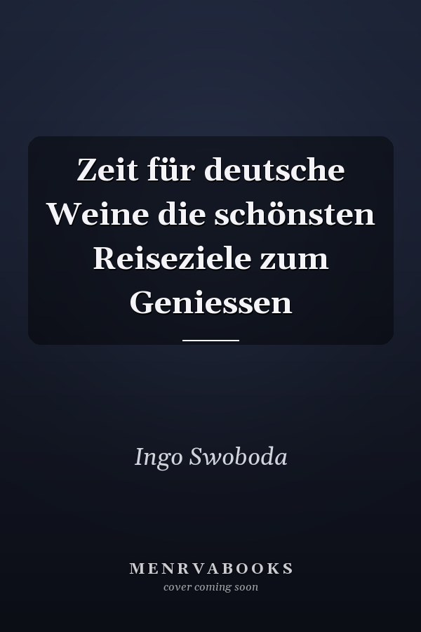 Zeit für deutsche Weine die schönsten Reiseziele zum Geniessen