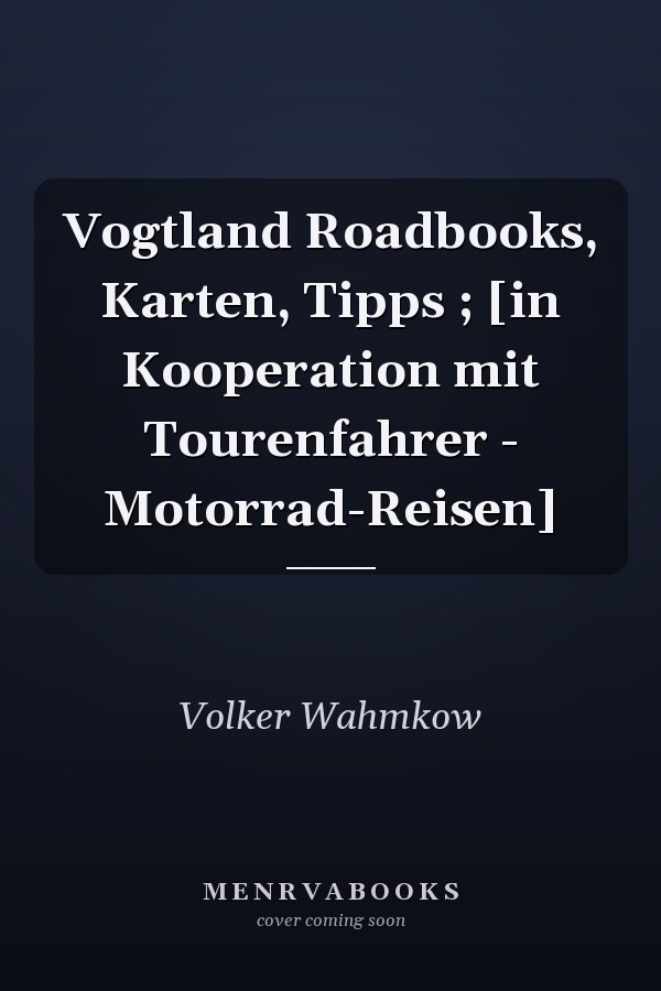 Vogtland Roadbooks, Karten, Tipps ; [in Kooperation mit Tourenfahrer - Motorrad-Reisen]