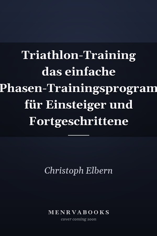 Triathlon-Training das einfache 3-Phasen-Trainingsprogramm für Einsteiger und Fortgeschrittene