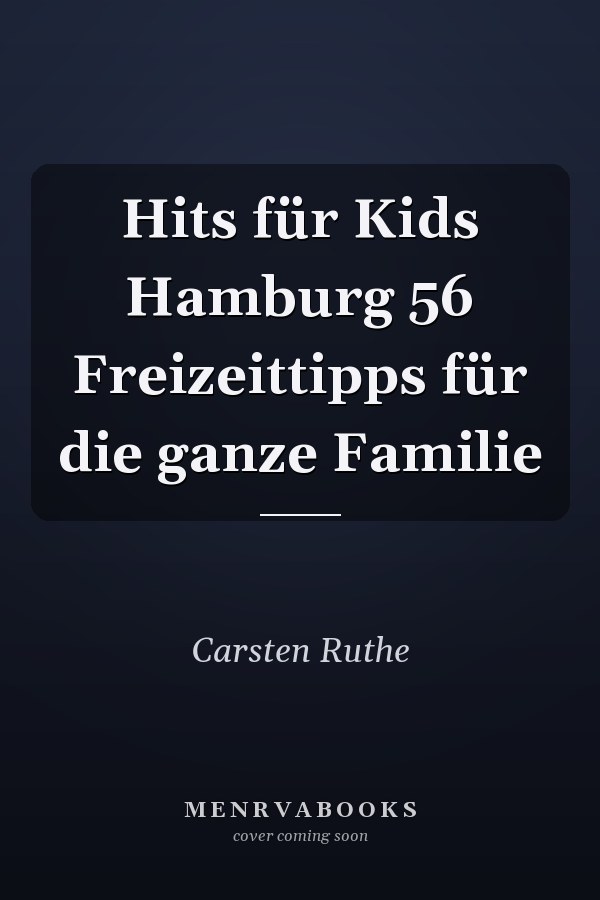 Hits für Kids Hamburg 56 Freizeittipps für die ganze Familie