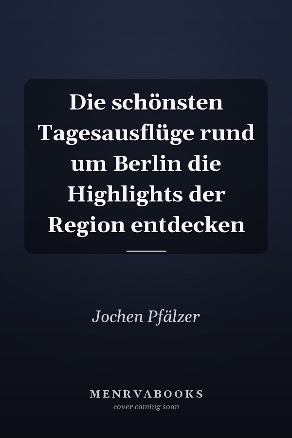 Die schönsten Tagesausflüge rund um Berlin die Highlights der Region entdecken