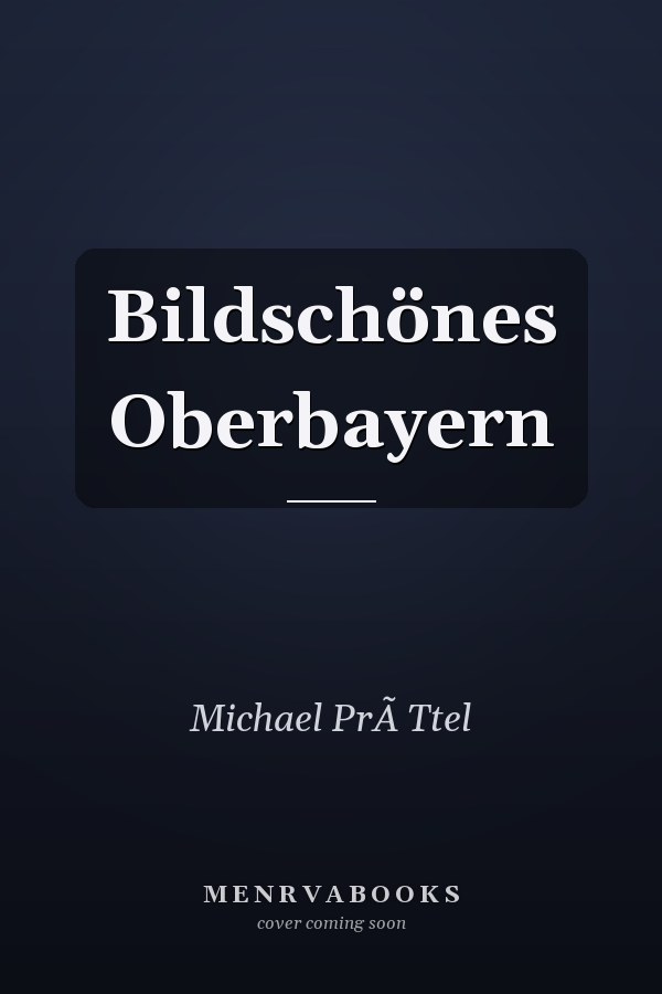 Bildschönes Oberbayern