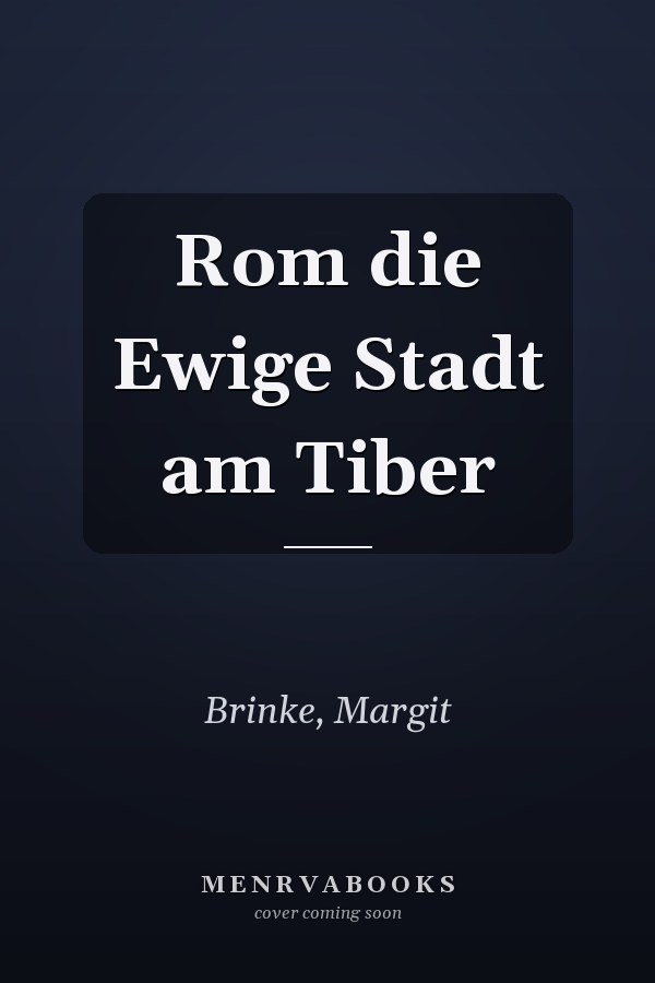Rom die Ewige Stadt am Tiber
