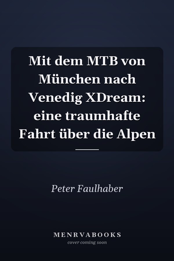 Mit dem MTB von München nach Venedig XDream: eine traumhafte Fahrt über die Alpen