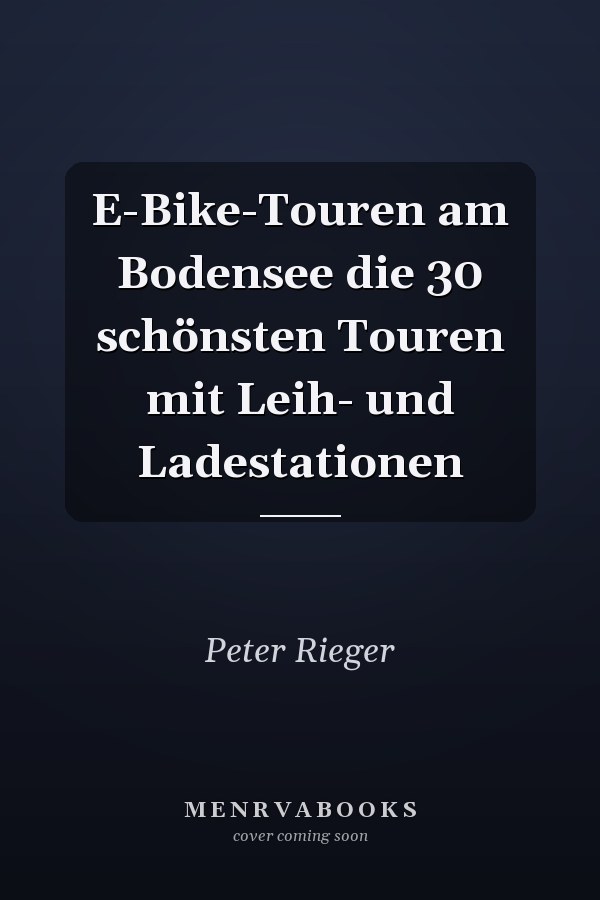E-Bike-Touren am Bodensee die 30 schönsten Touren mit Leih- und Ladestationen