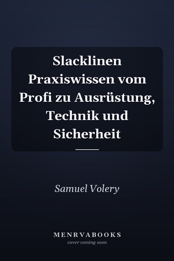 Slacklinen Praxiswissen vom Profi zu Ausrüstung, Technik und Sicherheit