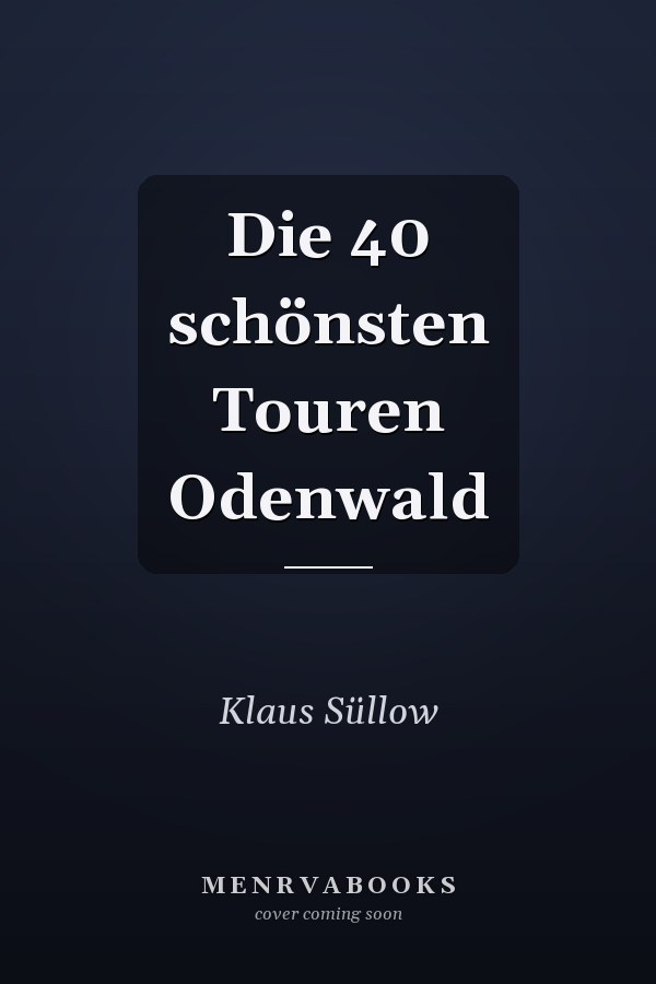 Die 40 schönsten Touren Odenwald