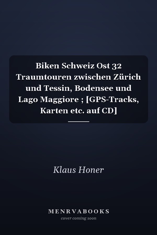 Biken Schweiz Ost 32 Traumtouren zwischen Zürich und Tessin, Bodensee und Lago Maggiore ; [GPS-Tracks, Karten etc. auf CD]