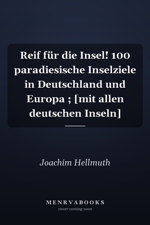 Reif für die Insel! 100 paradiesische Inselziele in Deutschland und Europa ; [mit allen deutschen Inseln]