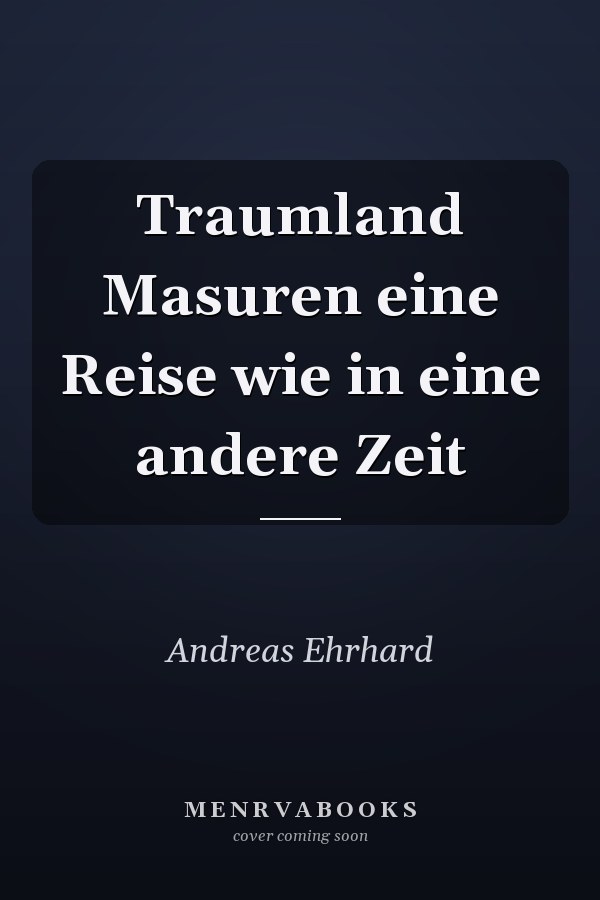 Traumland Masuren eine Reise wie in eine andere Zeit