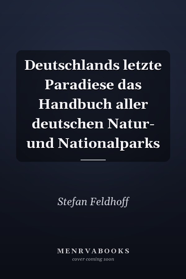 Deutschlands letzte Paradiese das Handbuch aller deutschen Natur- und Nationalparks