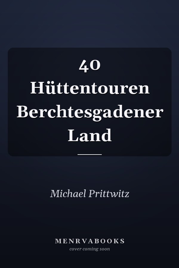 40 Hüttentouren Berchtesgadener Land