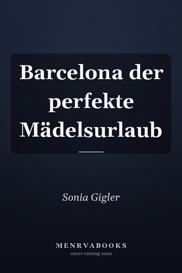 Barcelona der perfekte Mädelsurlaub
