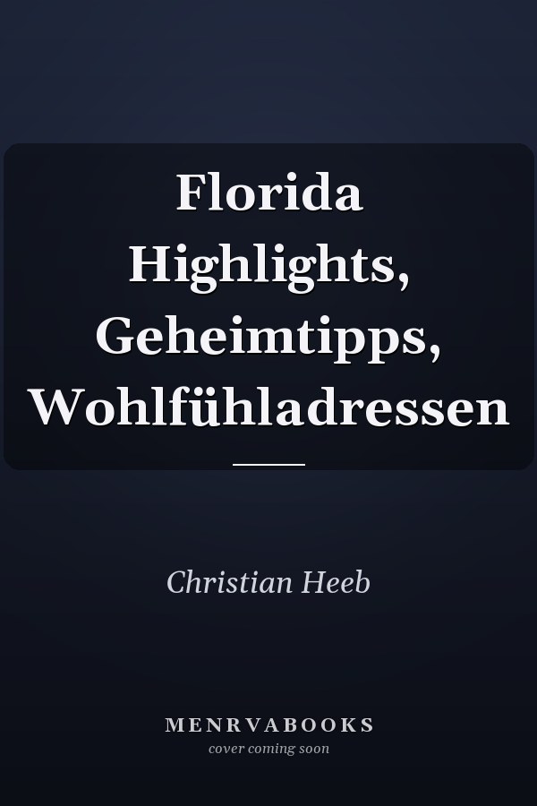 Florida Highlights, Geheimtipps, Wohlfühladressen